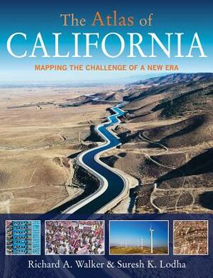 The Atlas of California: Mapping the Challenge of a New Era by Richard A. Walker, Suresh K. Lodha