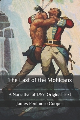 The Last of the Mohicans: A Narrative of 1757; Original Text by James Fenimore Cooper