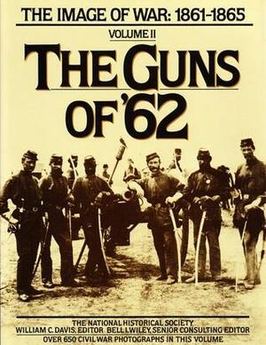 The Guns of '62: The Image of War, 1861-1865, Vol. 2 by National Historical Society