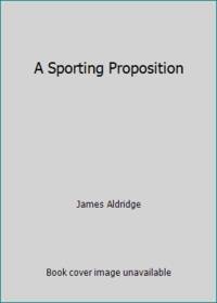A Sporting Proposition by James Aldridge
