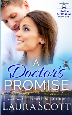 A Doctor's Promise: A Sweet Emotional Medical Romance by Laura Scott