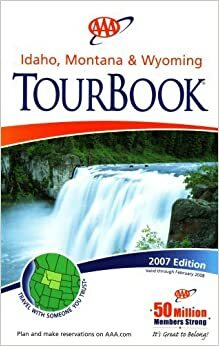 AAA Idaho, Montana & Wyoming Tourbook: 2007 Edition by The American Automobile Association