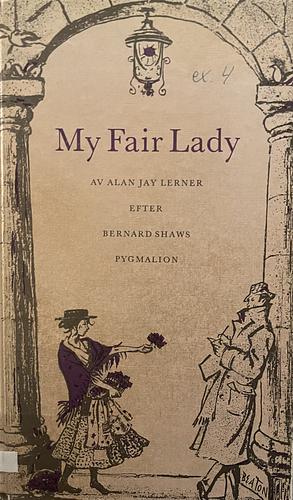 My Fair Lady by Alan Jay Lerner