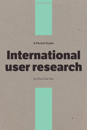A Pocket Guide to International User Research by Owen Gregory, Chui Chui Tan