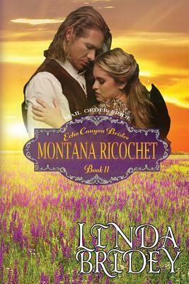 Mail Order Bride - Montana Ricochet: Historical Cowboy Western Romance Novel by Linda Bridey