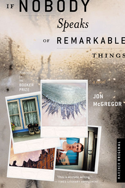 If Nobody Speaks of Remarkable Things by Jon McGregor | The StoryGraph