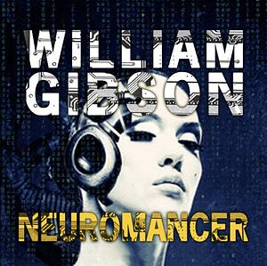 Neuromancer by William Gibson