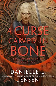 A Curse Carved in Bone: Saga of the Unfated, Book 2 by Danielle L. Jensen