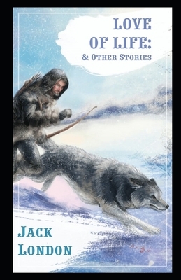 Love of Life & Other Stories Illustrated by Jack London