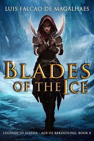 Blades of The Ice: A Dark Fantasy Adventure by Luís Falcão de Magalhães, Luís Falcão de Magalhães