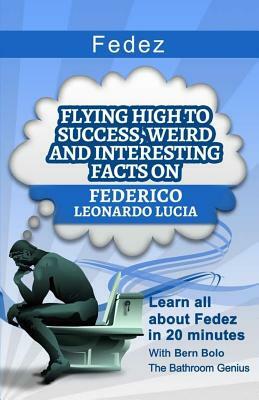 Fedez: Flying High to Success, Weird and Interesting Facts on Federico Leonardo Lucia by Bern Bolo