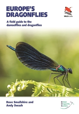 Europe's Dragonflies: A Field Guide to the Damselflies and Dragonflies by Andy Swash, Dave Smallshire