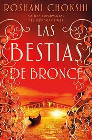 Las bestias de bronce by Roshani Chokshi