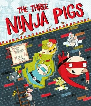 The Three Ninja Pigs by David Bedford, Becka Moor