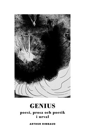 Genius: poesi, prosa och poetik i urval by Arthur Rimbaud