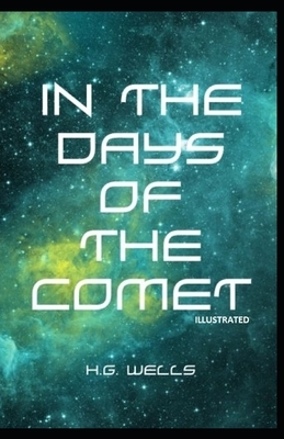 In the Days of the Comet Illustrated by H.G. Wells