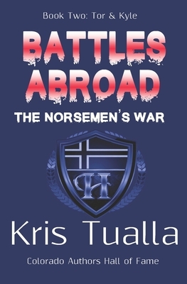 Battles Abroad: The Norsemen's War (The Hansen Series): Book Two - Tor & Kyle by Kris Tualla