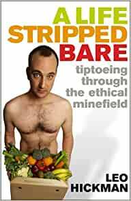 A Life Stripped Bare: Tiptoeing Through The Ethical Minefield by Leo Hickman