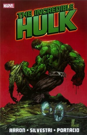 Incredible Hulk by Jason Aaron, Volume 1 by Marc Silvestri, Jason Aaron, Mike Choi, Whilce Portacio