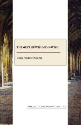 The Wept of Wish-Ton-Wish by James Fenimore Cooper