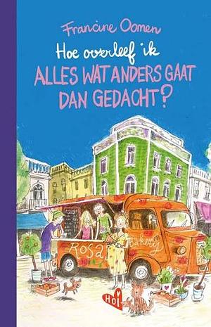 Hoe overleef ik Alles wat anders gaat dan gedacht? by Francine Oomen