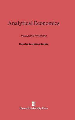 Analytical Economics by Nicolas Georgescu-Roegen, Nicholas Georgescu-Roegen