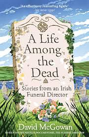 Have You Trouble?: Lessons in Life and Death from an Irish Funeral Director by David McGowan