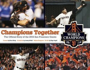 Champions Together: The Official Story of the 2014 San Francisco Giants by Jeremy Affeldt, Bruce Bochy
