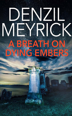 A Breath on Dying Embers by Denzil Meyrick