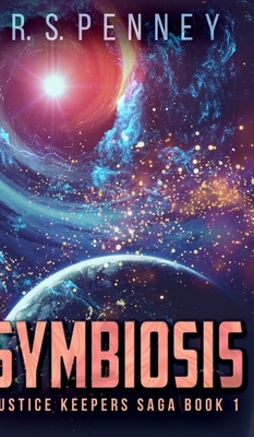Symbiosis (Justice Keepers Saga Book 1) by R.S. Penney