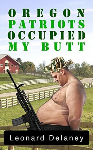 Oregon Patriots Occupied My Butt by Leonard Delaney