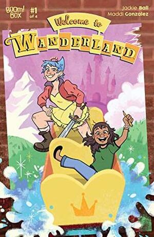 Welcome to Wanderland #1 by Maddi Gonzalez, Cathy Le, Jackie Ball