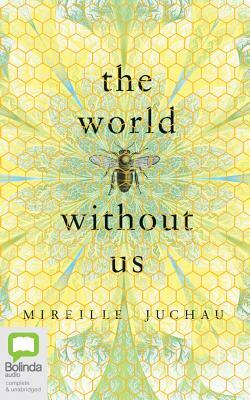 The World Without Us by Mireille Juchau