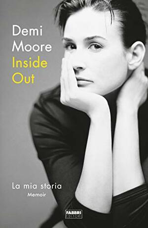 Inside out. La mia storia by Demi Moore