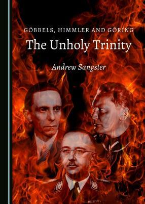 Gabbels, Himmler and Garing: The Unholy Trinity by Andrew Sangster