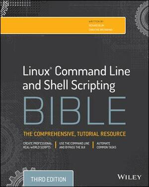 Linux Command Line and Shell Scripting Bible by Richard Blum, Christine Bresnahan