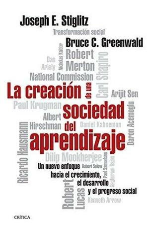 La creación de una sociedad del aprendizaje: Un nuevo enfoque hacia el crecimiento, el desarrollo y el progreso social: conceptos básicos análisis by Bruce C. Greenwald, Joseph E. Stiglitz