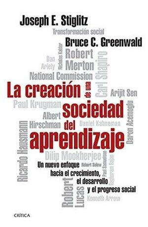 La creación de una sociedad del aprendizaje: Un nuevo enfoque hacia el crecimiento, el desarrollo y el progreso social: conceptos básicos análisis by Joseph E. Stiglitz, Bruce C. Greenwald