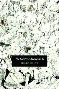 The Obscene Madame D by Hilda Hilst