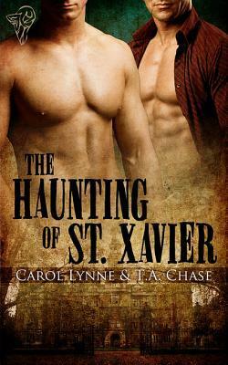 The Haunting of St. Xavier by T.A. Chase, Carol Lynne