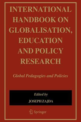 International Handbook on Globalisation, Education and Policy Research: Global Pedagogies and Policies by 