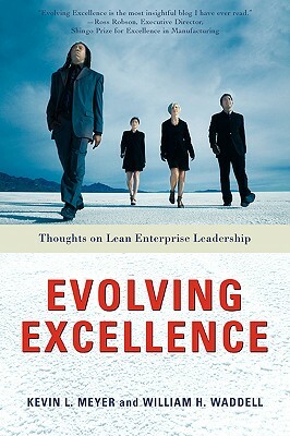 Evolving Excellence: Thoughts on Lean Enterprise Leadership by Kevin L. Meyer