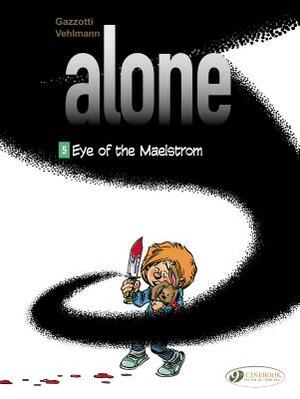 Alone - Volume 5 - Eye of the Maelstrom by Fabien Vehlmann