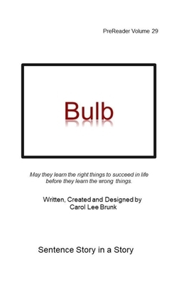 Bulb: PreReader Volume 29 by Carol Lee Brunk