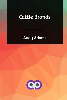 Cattle Brands by Andy Adams