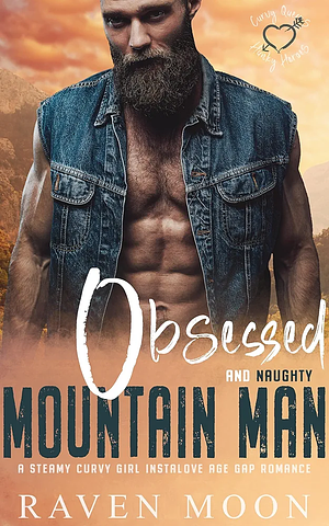 Obsessed And Naughty Mountain Man by Raven Moon