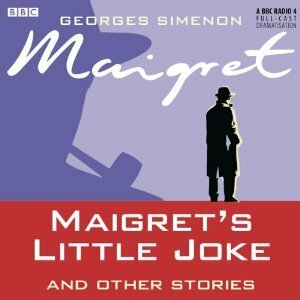 Maigret's Little Joke and Other Stories by Alison Joseph, Nicholas Le Prevost, Julian Barnes, Julie Legrand, David Cregan, Georges Simenon