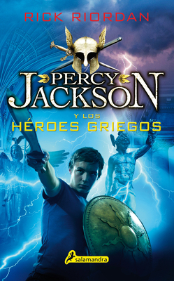 Percy Jackson Y Los Héroes Griegos by Rick Riordan
