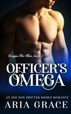 Officer's Omega: M/M Non Shifter MPreg Romance by Aria Grace