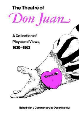 The Theatre of Don Juan: A Collection of Plays and Views, 1630-1963 by Oscar Mandel